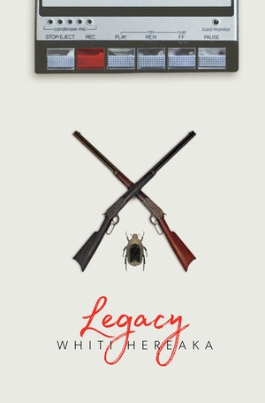 Legacy by Whiti Hereaka