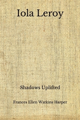 Iola Leroy: Shadows Uplifted (Aberdeen Classics Collection) by Frances E.W. Harper