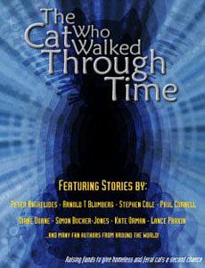 The Cat Who Walked Through Time by Simon Bucher-Jones, Mark Phippen, Peter Adamson, Matt Marshall, Gordon Dempster, Jonathan Dennis, Trina L. Short, Paul Cornell, Jamas Enright, Timothy Rush, Dale Smith, J. Shaun Lyon, Tom Beck, Greg McElhatton, Mark Smith, Stephen Cole, Ana 'Lyssie' Cotton, James Ambuehl, Paul Castle, Annie Marshall, Jim Catapano, Alden Bates, Kirstin Jones, Thomas M. Kelly, Heidi Linda, Diane Duane, Nick Campbell, John H. Toon, Steve Lake, Sandy Adams, Leigh Hunt, Stewart Sheargold, Naomi Jacobs, John Clifford, Alex Naylor, Andrew K. Lawston, Stuart Bentley, Arnold T. Blumberg, Lance Parkin, Adrean Clark, Alryssa Kelly, Jay McIntyre, Jennifer Tifft, Peter Anghelides, Kathryn Sullivan, Erik Pollitt, Kate Orman, Susannah Tiller, Sietel Singh Gill, Mary Tamm, Christopher Taylor