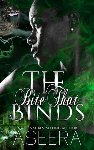 The Bite That Binds by Aseera, Aseera