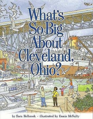 What's So Big about Cleveland, Ohio? by Sara Holbrook