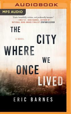 The City Where We Once Lived by Eric Barnes