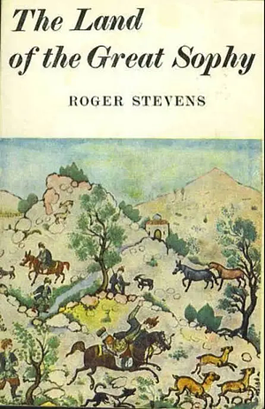 The Land of the Great Sophy by Roger Stevens