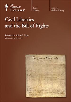 Civil Liberties and the Bill of Rights by John E. Finn