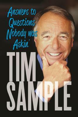 Answers to Questions Nobody Was Askin': And Other Revelations by Tim Sample