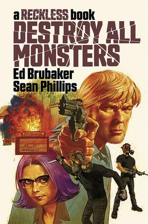 Destroy All Monsters: A Reckless Book by Ed Brubaker