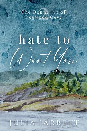 Hate to Want You  by Julia Jarrett