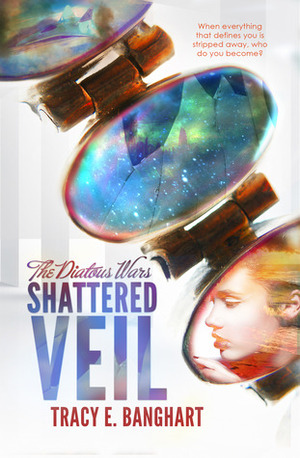 Shattered Veil by Tracy Banghart