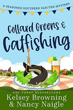 Collard Greens and Catfishing by Nancy Naigle, Kelsey Browning