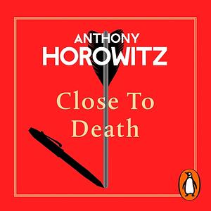 Close to Death by Anthony Horowitz