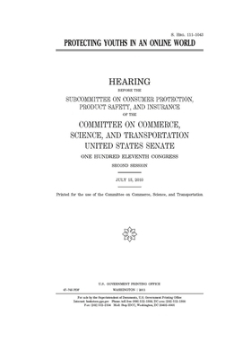 Protecting youths in an online world by Committee on Commerce Science (senate), United States Senate, United States Congress
