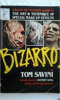 Bizarro! by Stephen King, George A. Romero, Tom Savini