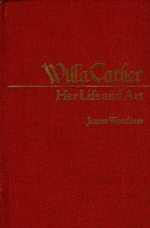 Willa Cather: Her Life and Art by James L. Woodress