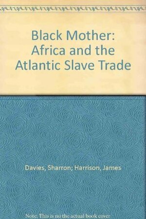 Black Mother: Africa And The Atlantic Slave Trade by Basil Davidson