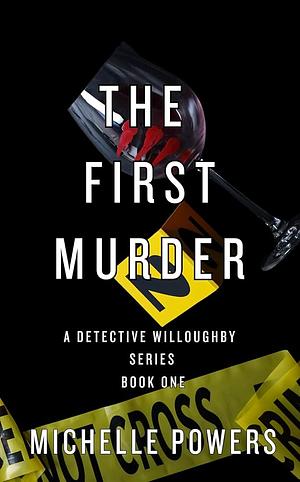 The First Murder: A Detective Willoughby Series by Michelle Powers, Michelle Powers