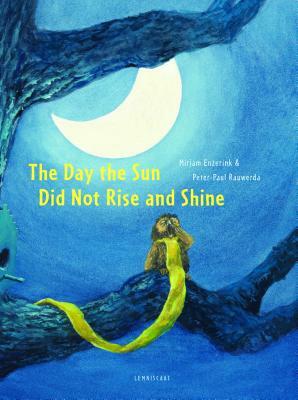 The Day the Sun Did Not Rise and Shine by Mirjam Enzerink