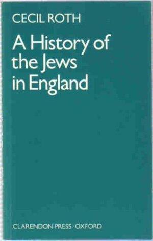 A History Of The Jews In England by Cecil Roth