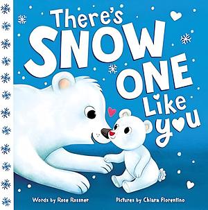 There's Snow One Like You by Rose Rossner
