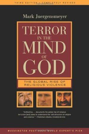 Terror in the Mind of God: The Global Rise of Religious Violence by Mark Juergensmeyer