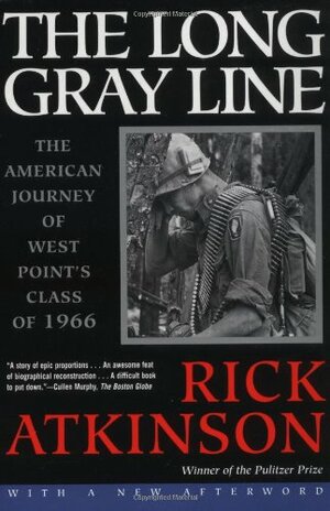 The Long Gray Line: The American Journey of West Point's Class of 1966 by Rick Atkinson