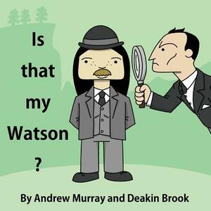 Is That My Watson? by Andrew Murray