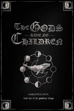 The Gods Have No Children () by Charlotte K. Stone