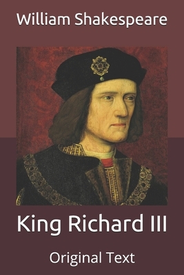 King Richard III: Original Text by William Shakespeare