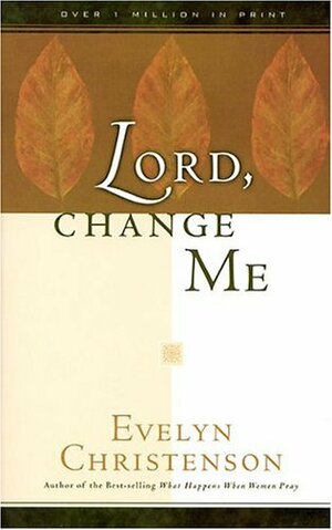 Lord, Change Me! by Evelyn Christenson