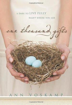 One Thousand Gifts by Voskamp Ann by Ann Voskamp, Ann Voskamp