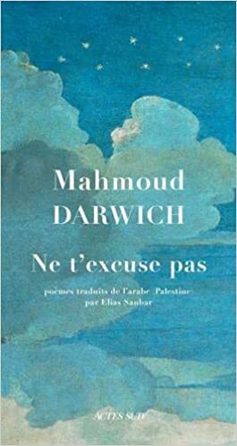 Ne t'excuse pas by Mahmoud Darwish