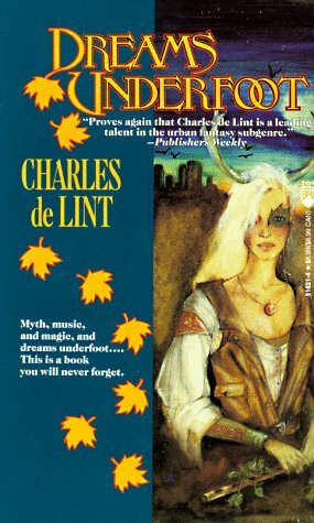 Dreams Underfoot by Charles de Lint