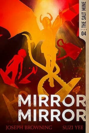 Mirror Mirror (The Salt Mine Book 4) by Suzi Yee, Joseph Browning