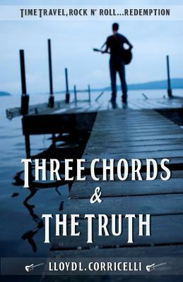 Three Chords & The Truth by Lloyd L. Corricelli
