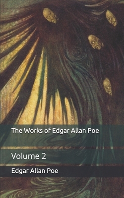 The Works of Edgar Allan Poe: Volume 2 by Edgar Allan Poe