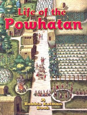 Life of the Powhatan by Rebecca Sjonger, Bobbie Kalman
