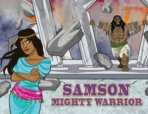 Samson Mighty Warrior: The adventures of Samson by Pip Reid