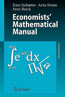 Economists' Mathematical Manual by Arne Strøm, Knut Sydsaeter, Peter Berck