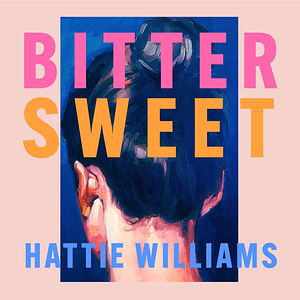 Bitter Sweet by Hattie Williams
