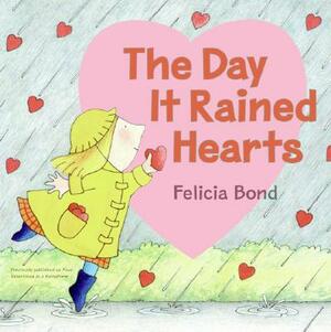 The Day It Rained Hearts by Felicia Bond