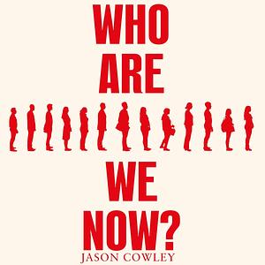 Who Are We Now? Stories of Modern England by Jason Cowley