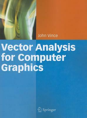 Vector Analysis for Computer Graphics by John Vince