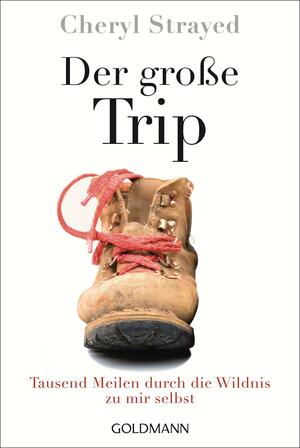 Der große Trip by Cheryl Strayed