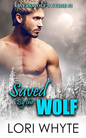 Saved By the Wolf by Lori Whyte