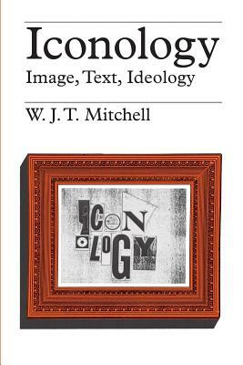 Iconology: Image, Text, Ideology by W.J.T. Mitchell