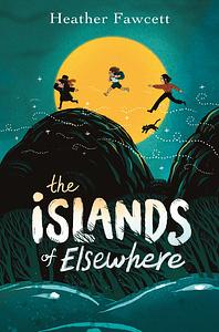 The Islands of Elsewhere by Heather Fawcett