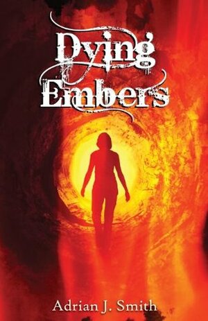 Dying Embers by Adrian J. Smith