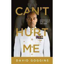 Can't Hurt Me: Master Your Mind and Defy the Odds by David Goggins