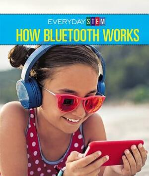 How Bluetooth Works by Avery Elizabeth Hurt
