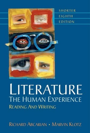 Literature: The Human Experience Reading and Writing by Richard Abcarian, Marvin Klotz
