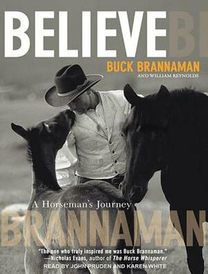 Believe: A Horseman's Journey by Buck Brannaman, William Reynolds